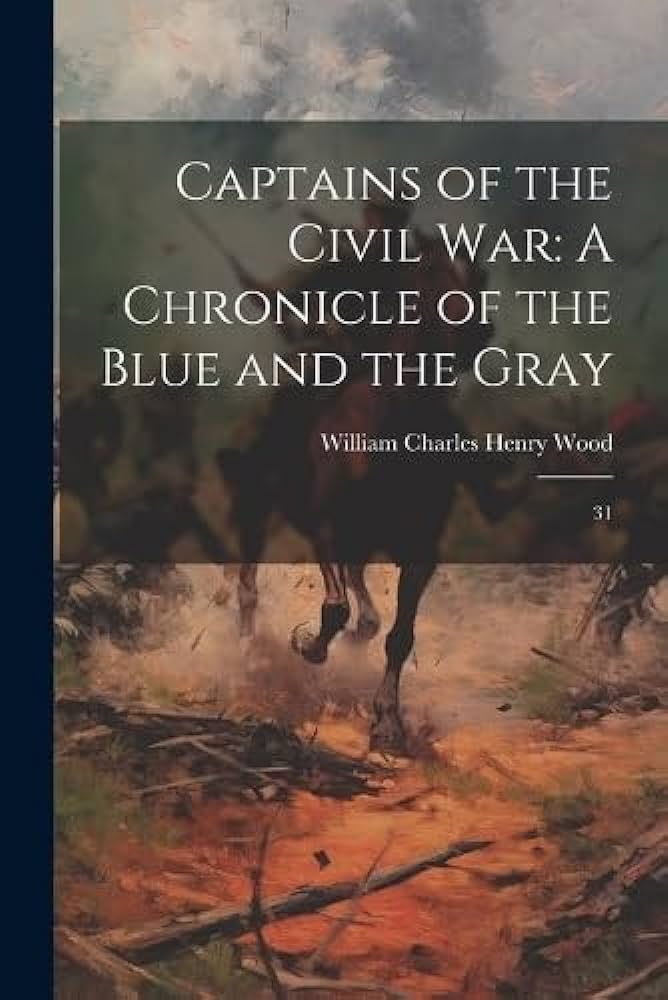 Captains of the civil war : a chronicle of the blue and the gray