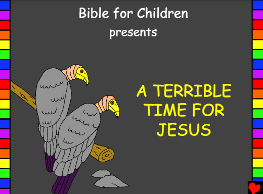 A terrible time for Jesus