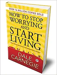 How To Stop Worrying And Start Living